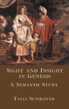 Hardcover Sight and Insight in Genesis: A Semantic Study Book