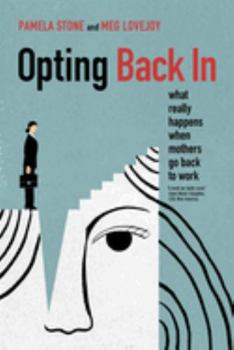 Hardcover Opting Back in: What Really Happens When Mothers Go Back to Work Book