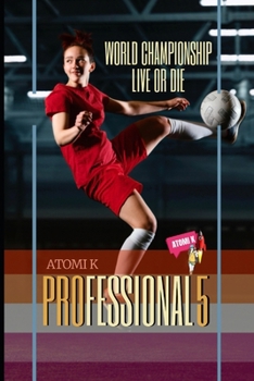 PROFESSIONAL V: WORLD CHAMPIONSHIP: LIVE OR DIE