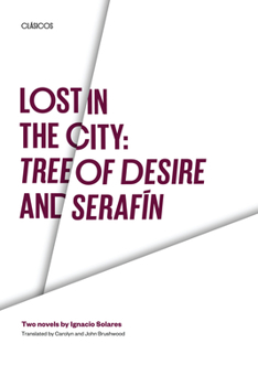 Paperback Lost in the City: Tree of Desire and Serafin: Two novels by Ignacio Solares Book