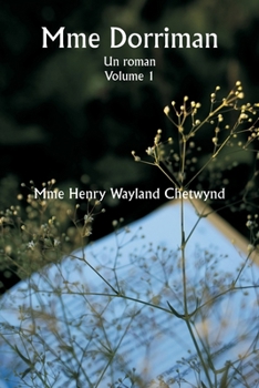 Mme Dorriman Un roman. Volume 1 (French Edition)