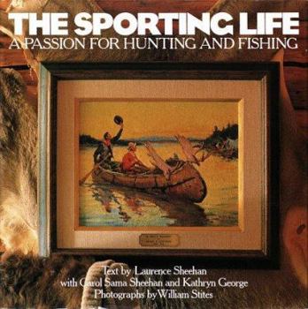 Hardcover The Sporting Life: A Passion for Hunting and Fishing Book