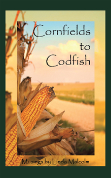 Paperback Cornfields to Codfish: Musings Book