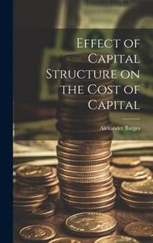 Hardcover Effect of Capital Structure on the Cost of Capital Book