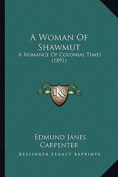 Paperback A Woman Of Shawmut: A Romance Of Colonial Times (1891) Book