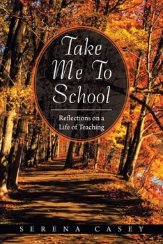 Paperback Take Me to School: Reflections on a Life of Teaching Book