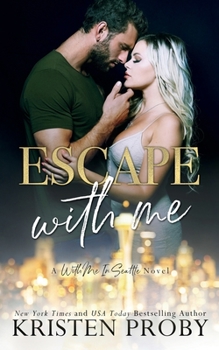 Escape With Me : A With Me In Seattle Novel - Book #3 of the O'Callaghans