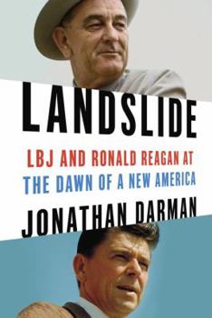Hardcover Landslide: LBJ and Ronald Reagan at the Dawn of a New America Book