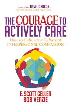 Paperback The Courage to Actively Care: Cultivating a Culture of Interpersonal Compassion Book