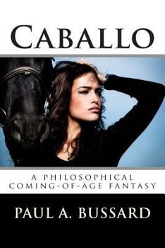 Paperback Caballo: A Philosophical Coming-Of-Age Fantasy Book