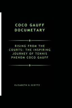 Coco Gauff Documentary: Rising from the Courts: The Inspiring Journey of Tennis Phenom Coco Gauff