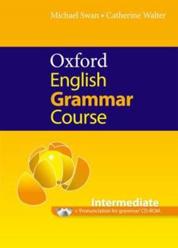 Paperback Oxford English Grammar Course, Intermediate: A Grammar Practice Book for Intermediate and Upper-Intermediate Students of English [With CDROM] Book
