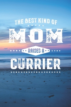 The Best Kind Of Mom Raises A Currier