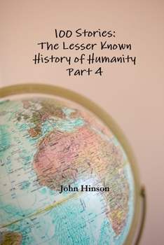 Paperback 100 Stories: The Lesser Known History of Humanity - Part 4 Book