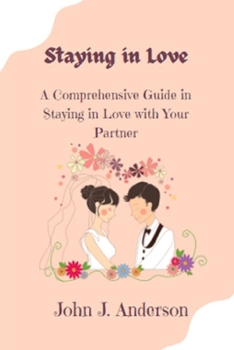 Paperback Staying in Love: A Comprehensive Guide in Stayin in Love with Your Partner Book