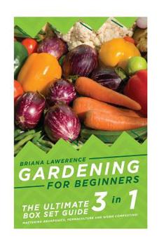 Paperback Gardening for Beginners: The Ultimate 2 in 1 Guide to Mastering Aquaponics, Permaculture and Worm Composting! Book