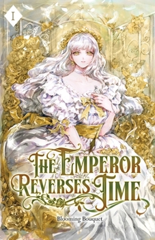 Paperback The Emperor Reverses Time: Volume I (Light Novel) Book
