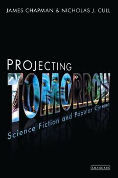 Paperback Projecting Tomorrow: Science Fiction and Popular Cinema Book