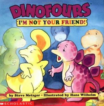 I'm Not Your Friend (Dinofours) - Book  of the Dinofours