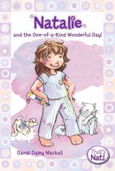 Natalie and the One-of-a-Kind Wonderful Day! - Book #1 of the That's Nat!