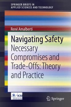 Paperback Navigating Safety: Necessary Compromises and Trade-Offs - Theory and Practice Book