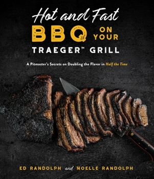 Paperback Hot and Fast BBQ on Your Traeger Grill: A Pitmaster's Secrets on Doubling the Flavor in Half the Time Book