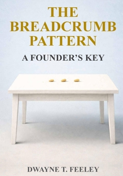 Paperback The Breadcrumb Pattern: A Founder's Key Book