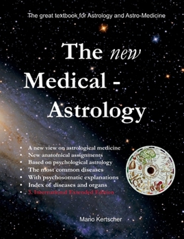 The New Medical Astrology: The great textbook for Astrology and Astro-Medicine. 3. International Edition Extended Version (German Edition)