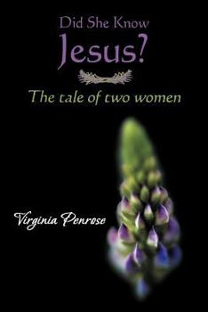 Did She Know Jesus?: The Tale Of Two Women