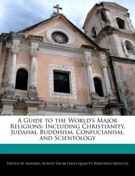 Paperback A Guide to the World's Major Religions: Including Christianity, Judaism, Buddhism, Confucianism, and Scientology Book