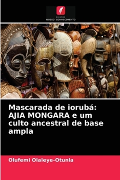 Paperback Mascarada de iorubá: AJIA MONGARA e um culto ancestral de base ampla [Portuguese] Book