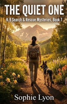 The Quiet One: K-9 Search & Rescue Mysteries, Book 7