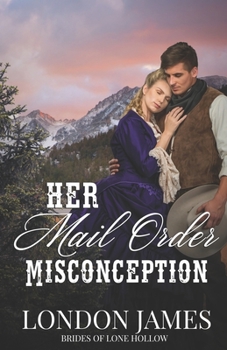 Paperback Her Mail Order Misconception: A Sweet Western Historical Mail Order Bride Romance Book