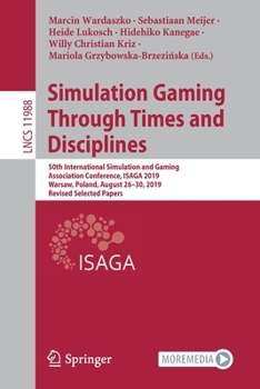 Paperback Simulation Gaming Through Times and Disciplines: 50th International Simulation and Gaming Association Conference, Isaga 2019, Warsaw, Poland, August 2 Book