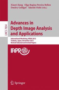 Paperback Advances in Depth Images Analysis and Applications: International Workshop, Wdia 2012, Tsukuba, Japan, November 11, 2012, Revised Selected and Invited Book