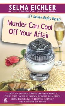 Murder Can Cool Off Your Affair (Desiree Shapiro Mysteries (Paperback)) - Book #9 of the Desiree Shapiro Mystery