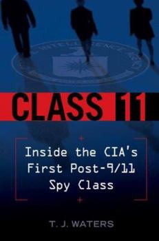 Hardcover Class 11: Inside the CIA's First Post-9/11 Spy Class Book