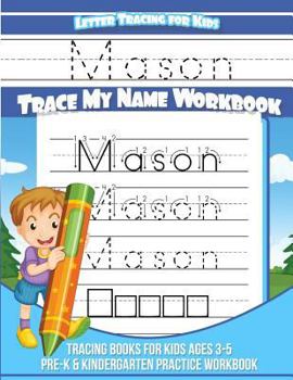 Paperback Letter Tracing for Kids Mason Trace my Name Workbook: Tracing Books for Kids ages 3 - 5 Pre-K & Kindergarten Practice Workbook Book