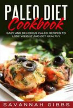 Paperback Paleo Diet Cookbook: Easy and Delicious Paleo Recipes to Lose Weight and Get Healthy Book