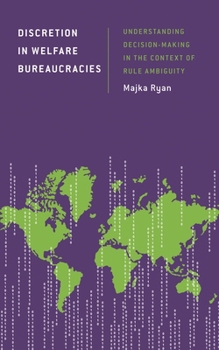 Hardcover Discretion in Welfare Bureaucracies: Understanding Decision-Making in the Context of Rule Ambiguity Book