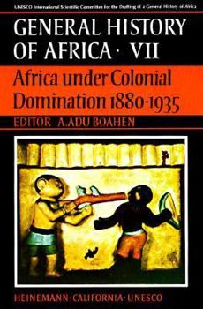 UNESCO General History of Africa, Vol. VII: Africa Under Colonial Domination 1880-1935 - Book #7 of the UNESCO General History of Africa