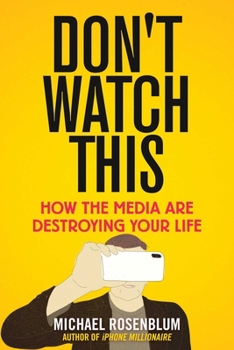 Hardcover Don't Watch This: How the Media Are Destroying Your Life Book
