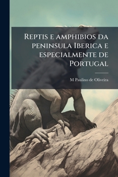 Paperback Reptis e amphibios da peninsula Iberica e especialmente de Portugal [Portuguese] Book
