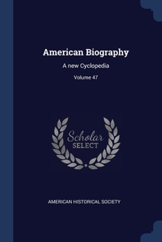 Paperback American Biography: A new Cyclopedia; Volume 47 Book