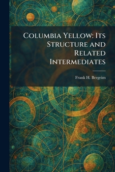 Paperback Columbia Yellow: Its Structure and Related Intermediates Book
