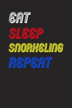Eat Sleep snorkeling  Repeat Notebook Fan Sport Gift: Lined Notebook / Journal Gift, 120 Pages, 6x9, Soft Cover, Matte Finish