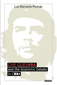 Hardcover Che Guevara and the Economic Debate in Cuba Book