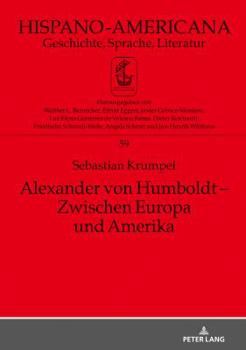 Alexander Von Humboldt - Zwischen Europa Und Amerika: Eine Inhaltliche Untersuchung Des Essai Politique Sur Le Royaume de la Nouvelle-Espagne Unter Beruecksichtigung Seiner Intertextuellen Bezuege