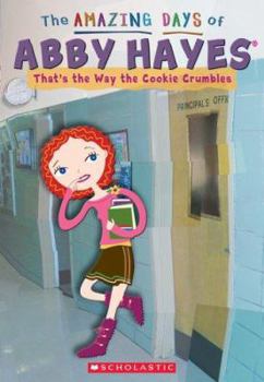 That's The Way The Cookie Crumbles - Book #16 of the Amazing Days of Abby Hayes