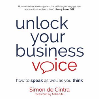 Paperback Unlock Your Business Voice: How to Speak as Well as You Think Book